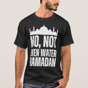 Geen water zelfs Ramadan Kareem Mubarak 1 T-shirt