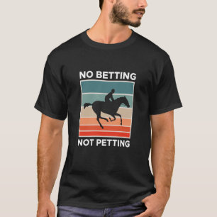 Geen weddenschappen Niet Petting Paardenrennen Wed T-shirt