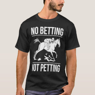 Geen weddenschappen Niet Petting Paardenrennen Wed T-shirt
