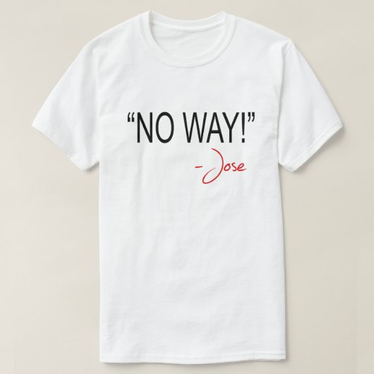 GEEN WEG! -JOSE T-SHIRT (Design voorkant)