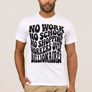 Geen Werk Geen School Arbeiders Boven Billionairs T-shirt
