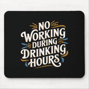 Geen Werk Tijdens Drinkuren Funny Drinkende Kledij Muismat