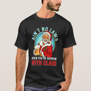 Geen wetten als je Drink met Claus Chris T-shirt