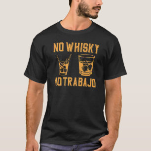Geen Whisky No Trabajo Mexican Drink Team T-shirt