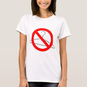 Geen Wire Hangers!! T-shirt