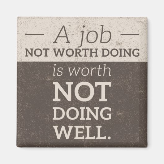 Geen Worth Doing magnet Magneet (Voorkant)