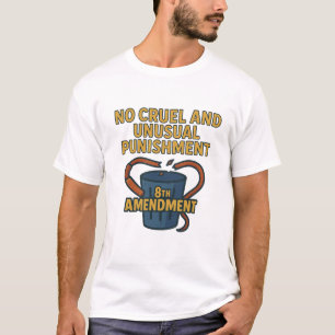 Geen wrede en ongebruikelijke straf - 8e amendemen t-shirt