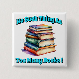 Geen Zoiets Als Te Veel Boeken! Vierkante Button 5,1 Cm