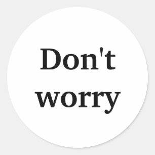 Geen zorgen ronde sticker