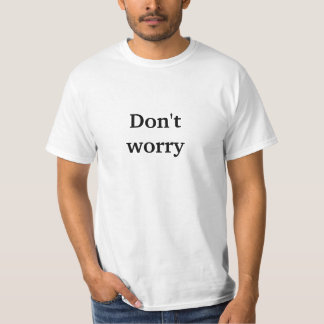 Geen zorgen t-shirt