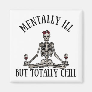 Geestelijk ziek, maar totaal chill grappige citate magneet