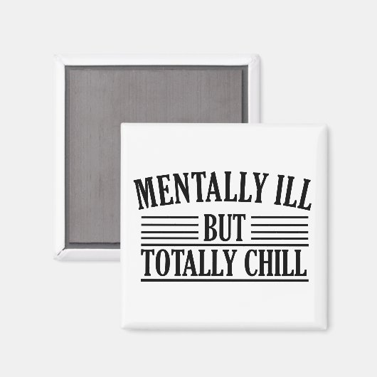Geestelijk ziek, maar totaal chill grappige citate magneet (Voorkant / Achterkant)