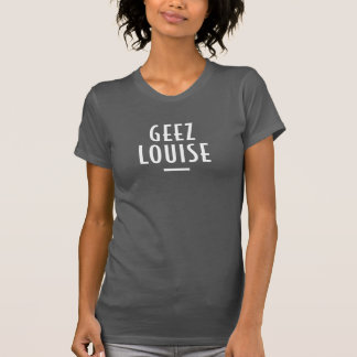 Geez Louise - Retro Swear Typographic T-shirt