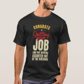 Gefeliciteerd met het verlaten van uw medewerker v t-shirt (Voorkant)