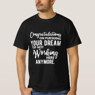 Gefeliciteerd met je droom van niet werken t-shirt