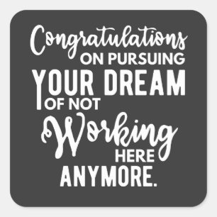 Gefeliciteerd met je droom van niet werken vierkante sticker