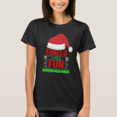 Geforceerd Family Fun Sarcastisch Kerstcitaat Grap T-shirt (Voorkant)