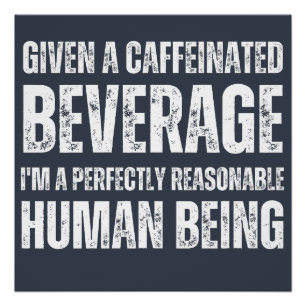 Gegeven een cafeïnhoudende drank perfect poster