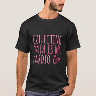 Gegevens verzamelen is mijn cardio autisme Gedrag T-shirt