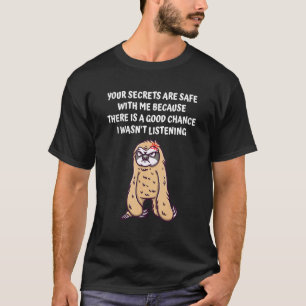 Geheimen zijn veilig voor mij... ik wilde geen gra t-shirt