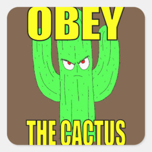 Gehoorzaam de Cactus Square Sticker