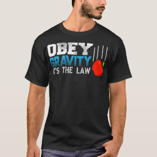 Gehoorzaam de zwaartekracht de wet vallen Apple Ph T-shirt