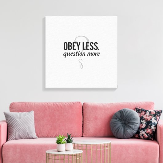 Gehoorzaam minder. Vraag Meer – Rebellious Quote D Canvas Afdruk (Insitu (Woonkamer))