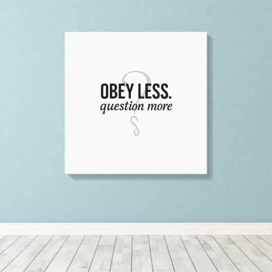 Gehoorzaam minder. Vraag Meer – Rebellious Quote D Canvas Afdruk (Insitu (Houten vloer))