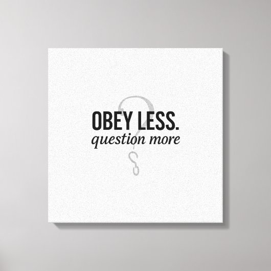 Gehoorzaam minder. Vraag Meer – Rebellious Quote D Canvas Afdruk (Voorkant)