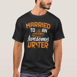Gehuwd met Geweldige schrijver schrijver schrijver T-shirt