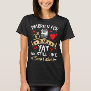 Gehuwd voor 9 jaar man vrouw we houden nog steeds  t-shirt