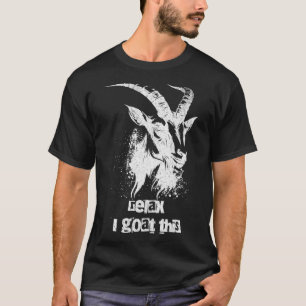 Geit Gezegde Ontspannen Ik Geit Deze Boer Dier Pun T-shirt