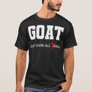 Geit God Over Alle Dingen Christelijk Geloof T-shirt