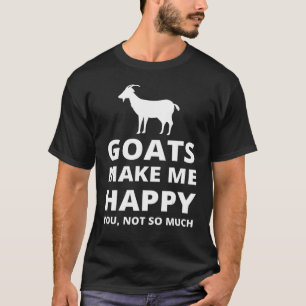 Geiten maken me blij dat je niet zo veel bent t-shirt