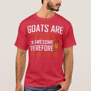 Geiten zijn Geweldige dat ik Geweldige ben, dus ik T-shirt