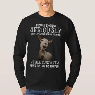 Geitenmensen moeten serieus ophouden normaal te ve t-shirt