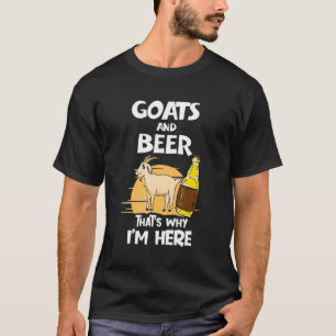 Geitten en bier dat waarom ik hier ben t-shirt