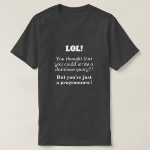 Gekke, grap "Maar je bent gewoon een programmeur!" T-shirt