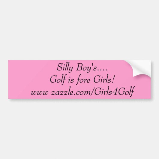 Gekke jongen....Golf is fore Girls!www zazzle.co.. Bumpersticker (Voorkant)