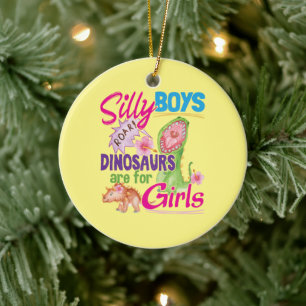 Gekke Jongens Dinosaurussen Zijn Voor Meisjes - Sc Keramisch Ornament