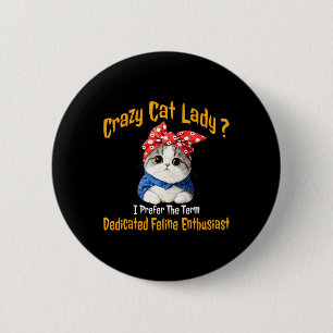 Gekke kat dame Ik geef de voorkeur aan de term toe Ronde Button 5,7 Cm