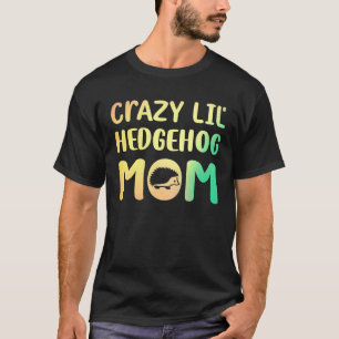Gekke Kleine Egelveer Moeder Hedgie Meisje Vrouwen T-shirt