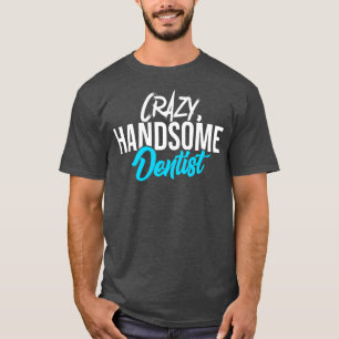 Gekke knappe tandarts t-shirt