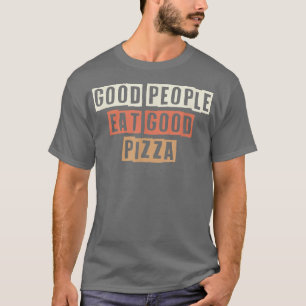gekleurde retrofunny Good People eet Good Pizza Sa T-shirt