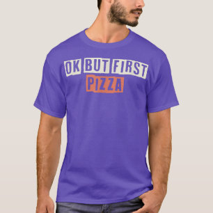 gekleurde retrofunny Ok, maar eerst Pizza Gezegde T-shirt