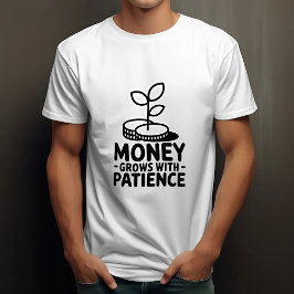 Geld groeit met geduld Motivatie T-shirt