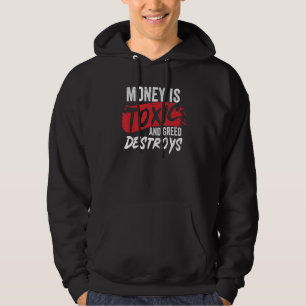Geld is giftig en hebzucht vernietigt hoodie