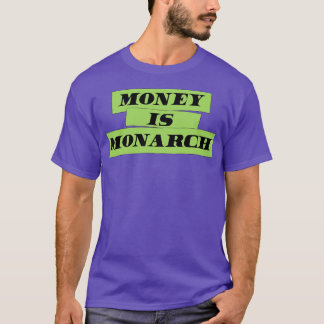 Geld is Monarch T-shirt