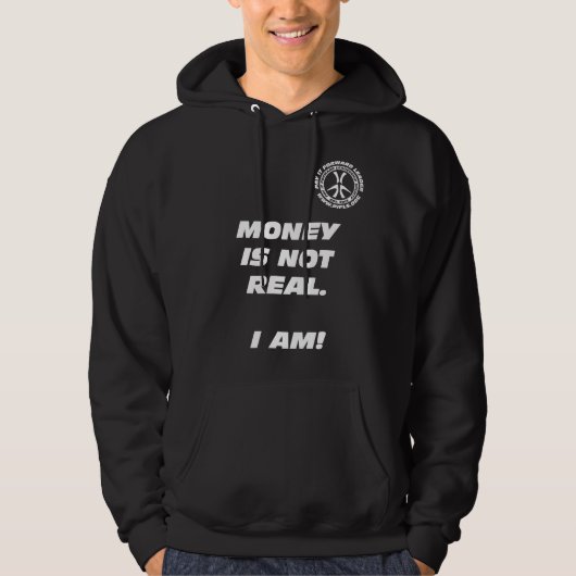 Geld is niet echt. Dat ben ik. Hoodie (Voorkant)