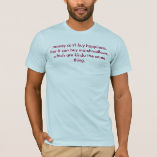 geld kan geen geluk kopen. maar.... t-shirt